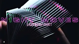 N1GHT MOVES (cardistry and card magic)