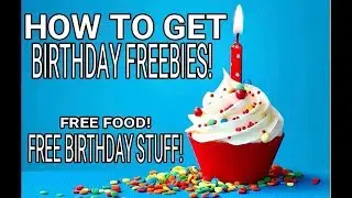 How To Get Birthday Freebies!