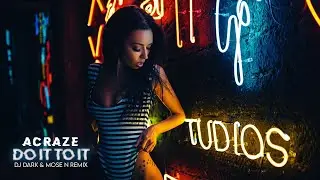 ACRAZE - Do It To It (Dj Dark & Mose N Remix) [Visualiser]