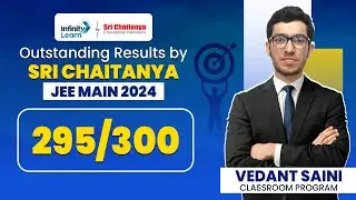 Vedant Saini Scores 295/300 in JEE Mains 2024 | Outstanding Results by Sri Chaitanya #JEETopper