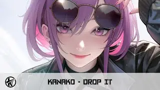 Nightcore - Drop It | Kanako