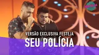 Zé Neto & Cristiano - Seu Polícia (Festeja Rio de Janeiro)