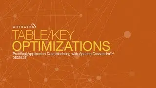 DS220.22 Table / Key Optimizations | Data Modeling with Apache Cassandra