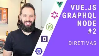 Vue.js, GraphQL e Node #2 - Diretivas (FullStack JS)