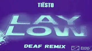 Tiësto - Lay Low [DEAF - Remix]