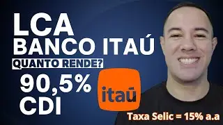 HOW MUCH DOES THE 90.5% CDI LCA from BANCO ITAÚ YIELD WITH THE SELIC AT 15% p.a.? IS THE ITAÚ DI ...