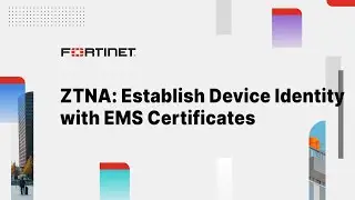 ZTNA - Establish Device Identity with EMS Certificates