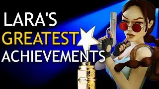 Tomb Raider: Lara Croft's Greatest Achievements