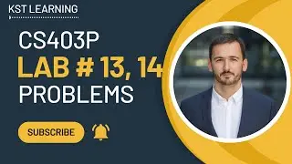 CS403P Lab 13 & 14 Problems | CS403P Lecture 13 & 14 | CS403P Short Lectures