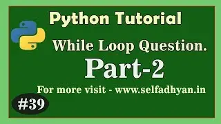 While Loop  in Python - While Loop question Practical in Python - Python class for 11 and 12 CBSE