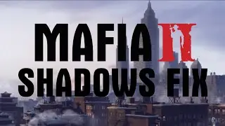 Mafia 2 shadow bug fix in 1 min