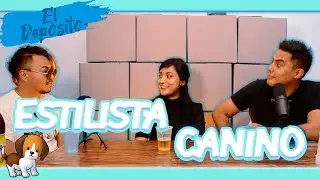 El Depósito - EP33 Estilista canino