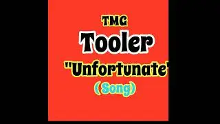 TMG Tooler- Unfortunate (Song) Produce By: @TMG Tooler