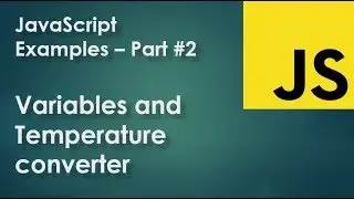 JavaScript Examples part 2 - Variables and Temperature converter example