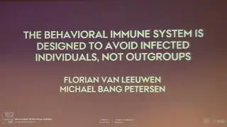 HBES 2017 - Florian Van Leeuwen - The Behavioral Immune System is Designed to Avoid Infected...