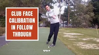 Club Face Calibration in the Follow Through