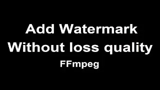 Add Watermark on video Without loss video quality ||ffmpeg windows