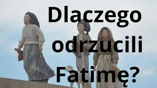 Oni odrzucili Fatimę Dlaczego?Jakie tego są skutki?
