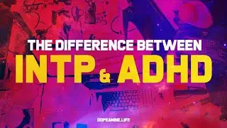 The Difference Between INTP & Having ADHD