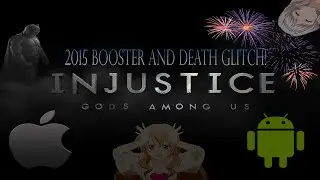 Booster and Death Glitch for Injustice Gods Among Us 2015! (OLD)