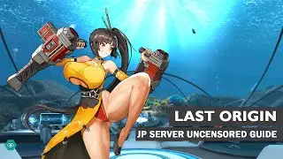 LAST ORIGIN - Uncensored Guide for Last Origin Japanese ver. [Link Updated June 2021]
