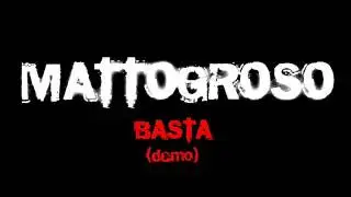 MATTOGROSO - Basta (demo)