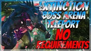 Extinction Boss Area Teleport (NO REQUIEMENTS) In Ark Survival Evolved