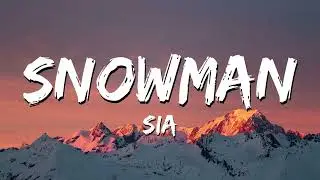 Sia - Snowman (Lyrics)