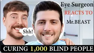 Eye Surgeon REACTS to MrBeast curing 1,000 Blind People!   Is it Real?