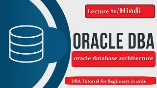 Oracle 11g Dba tutorial for beginners |oracle database architecture | Admin 1 lecture 1 Part 1