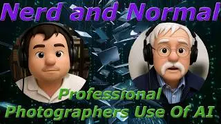 Nerd and Normal | AI Use In Professional Photography