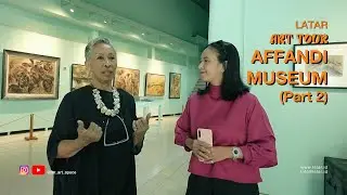 LATAR - ART TOUR | AFFANDI MUSEUM (Part 2)