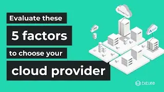 How to choose your cloud provider | 5 things to consider