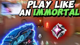 HOW TO PLAY LIKE AN IMMORTAL IN VALORANT