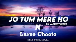 Jo Tum Mere Ho X Laree Choote (Mashup) | Anuv Jain |  Kismat ka khel hai sara
