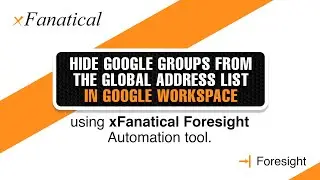 Hide Google Groups from the global address list in Google Workspace using Foresight automation tool