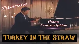 Liberace || Turkey In The Straw (Piano Transcription)