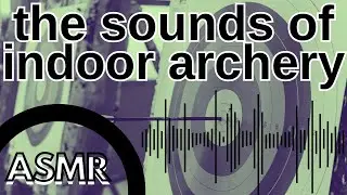 The Sounds of Indoor Archery | ASMR