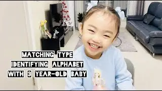 Matching Type ,Identifying Alphabet with 3 year-old baby