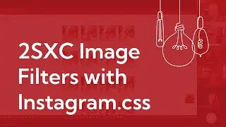 Image Filters in 2SXC Using Instagram.css — The Gorilla Learning Lab (#19)