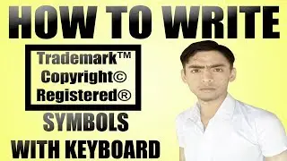 How To Write (©,™,®) Symbols With Keyboard