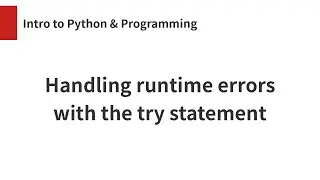 Handling runtime errors with the try statement