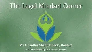 The Legal Mindset Corner: Creating Conditions For Well-Being In The Legal Profession