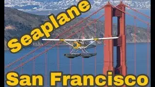 🇺🇸 San Francisco Seaplane - Wasserflugzeug Rundflug