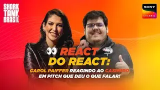 React do React com a Carol Paiffer | Shark Tank Brasil