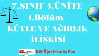 7.SINIF 3.ÜNİTE 1.BÖLÜM Kütle ve Ağırlık İlişkisi