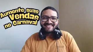 Como Aumentas Suas Vendas No Carnaval e Novo Formato do Canal (EU TO MUITO CANSADO NESSE VÍDEO)
