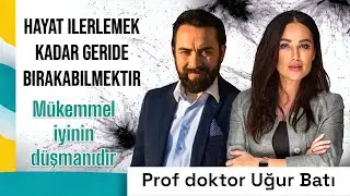 MÜKEMMEL OLMAK! - BURÇAK YÜCE I PROF.DR. UĞUR BATI