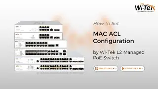 How to Set MAC ACL Configuration by Wi-Tek L2 Managed PoE Switch?