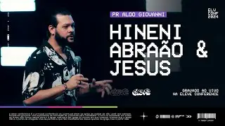 HINENI, ABRAÃO & JESUS | Aldo Giovanni - Eleve Conference 2024